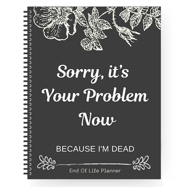 "F*ck I'm Dead! "- End of Life Planner🖤🔥BUY 2 FREE SHIPPING